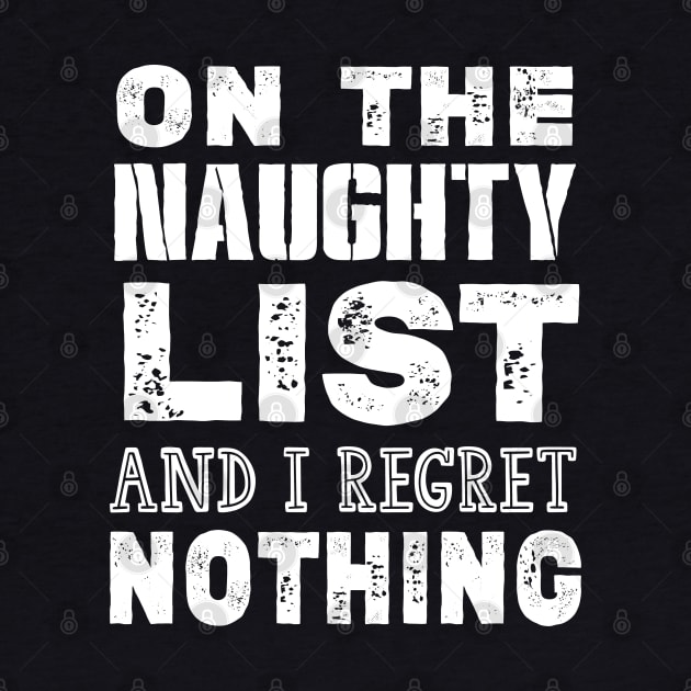 On The Naughty List And I Regret Nothing Funny Christmas Gift by kirayuwi